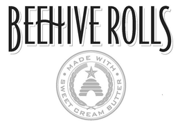 BEEHIVE ROLLS · MADE WITH · SWEET CREAM BUTTER trademark