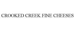 CROOKED CREEK FINE CHEESES trademark
