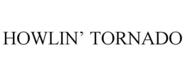 HOWLIN' TORNADO trademark