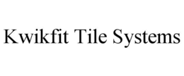 KWIKFIT TILE SYSTEMS trademark