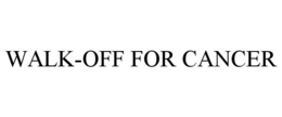 WALK-OFF FOR CANCER trademark