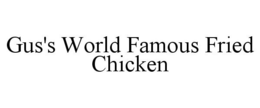 GUS'S WORLD FAMOUS FRIED CHICKEN trademark