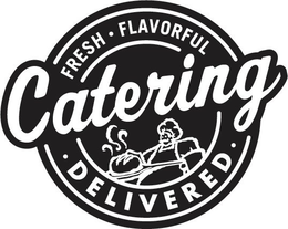 FRESH · FLAVORFUL· DELIVERED · CATERING trademark