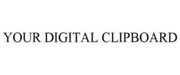 YOUR DIGITAL CLIPBOARD trademark