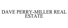 DAVE PERRY-MILLER REAL ESTATE trademark