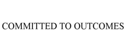 COMMITTED TO OUTCOMES trademark