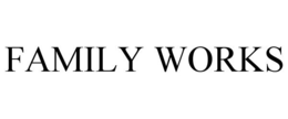 FAMILY WORKS trademark