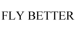 FLY BETTER trademark