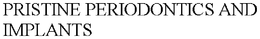 PRISTINE PERIODONTICS AND IMPLANTS trademark