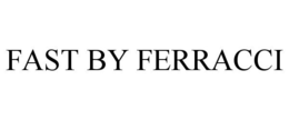 FAST BY FERRACCI trademark
