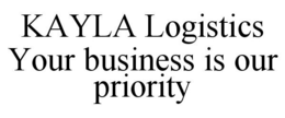 KAYLA LOGISTICS YOUR BUSINESS IS OUR PRIORITY trademark