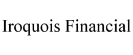 IROQUOIS FINANCIAL trademark