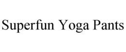 SUPERFUN YOGA PANTS trademark