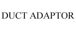 DUCT ADAPTOR trademark
