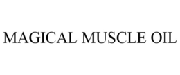 MAGICAL MUSCLE OIL trademark