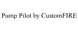 PUMP PILOT BY CUSTOMFIRE trademark