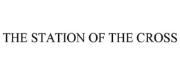 THE STATION OF THE CROSS trademark