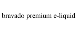 BRAVADO PREMIUM E-LIQUID trademark