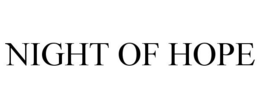 NIGHT OF HOPE trademark