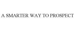 A SMARTER WAY TO PROSPECT trademark