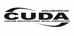 WWW.CUDAMETAL.COM CUDA CUSTOM ARCHITECTURAL METAL FABRICATION trademark