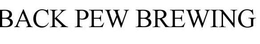 BACK PEW BREWING trademark