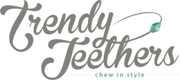 TRENDY TEETHERS CHEW IN STYLE trademark