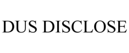 DUS DISCLOSE trademark