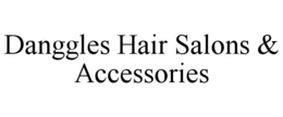DANGGLES HAIR SALONS & ACCESSORIES trademark
