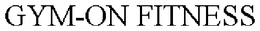 GYM-ON FITNESS trademark