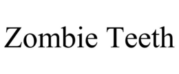 ZOMBIE TEETH trademark