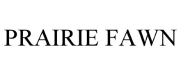 PRAIRIE FAWN trademark