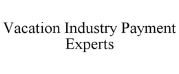VACATION INDUSTRY PAYMENT EXPERTS trademark