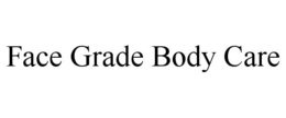 FACE GRADE BODY CARE trademark