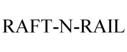 RAFT-N-RAIL trademark