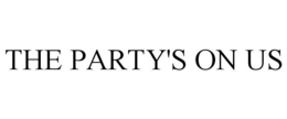THE PARTY'S ON US trademark