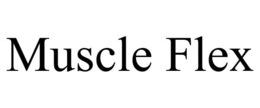 MUSCLE FLEX trademark