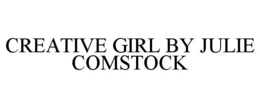 CREATIVE GIRL BY JULIE COMSTOCK trademark
