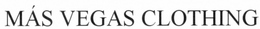MÁS VEGAS CLOTHING trademark