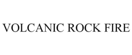 VOLCANIC ROCK FIRE trademark
