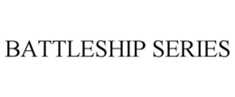 BATTLESHIPSERIES trademark