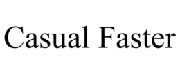 CASUAL FASTER trademark