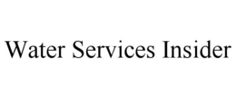 WATER SERVICES INSIDER trademark