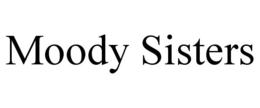 MOODY SISTERS trademark