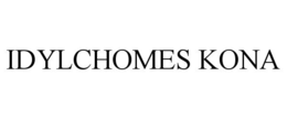 IDYLCHOMES KONA trademark