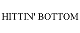HITTIN' BOTTOM trademark