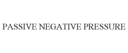 PASSIVE NEGATIVE PRESSURE trademark
