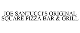 JOE SANTUCCI'S ORIGINAL SQUARE PIZZA BAR & GRILL trademark