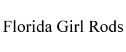 FLORIDA GIRL RODS trademark