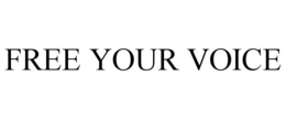 FREE YOUR VOICE trademark